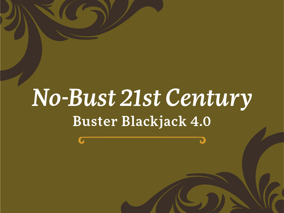 No-Bust 21st Century Buster Blackjack 4.0